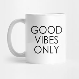 good vibes only Mug